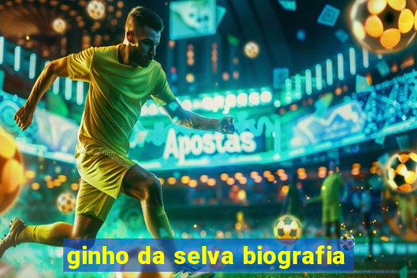 ginho da selva biografia